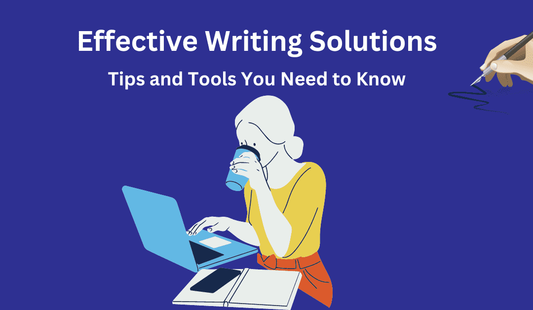 Effective Writing Solutions: Tips and Tools You Need to Know in 2024