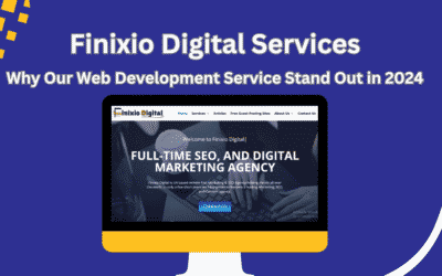 Best Finixio Digital Services: Why Our Web Development Stand Out in 2024